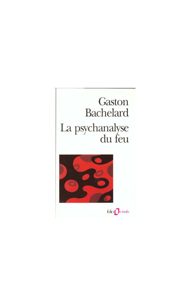 LA PSYCHANALYSE DU FEU - BACHELARD GASTON - GALLIMARD