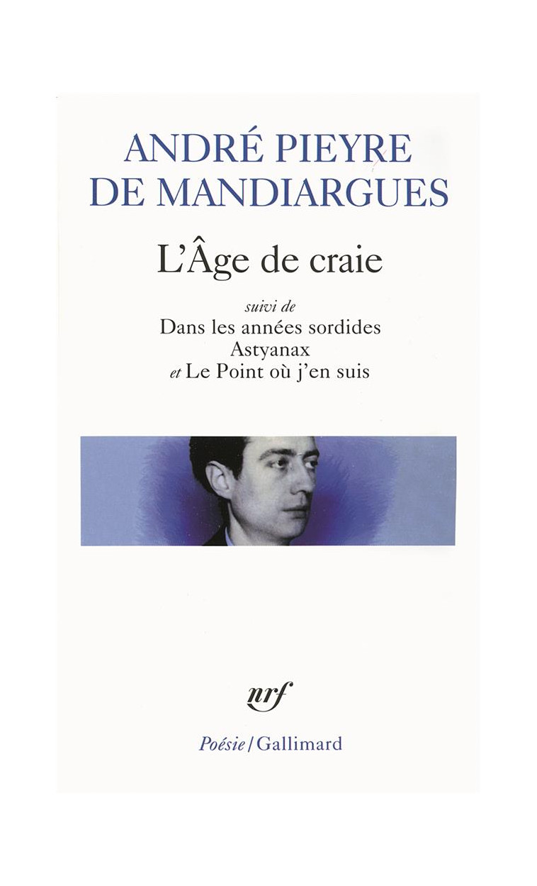 L'AGE DE CRAIE/DANS LES ANNEES SORDIDES/ASTYANAX/LE POINT OU J'EN SUIS - PIEYRE DE MANDIARGUE - GALLIMARD