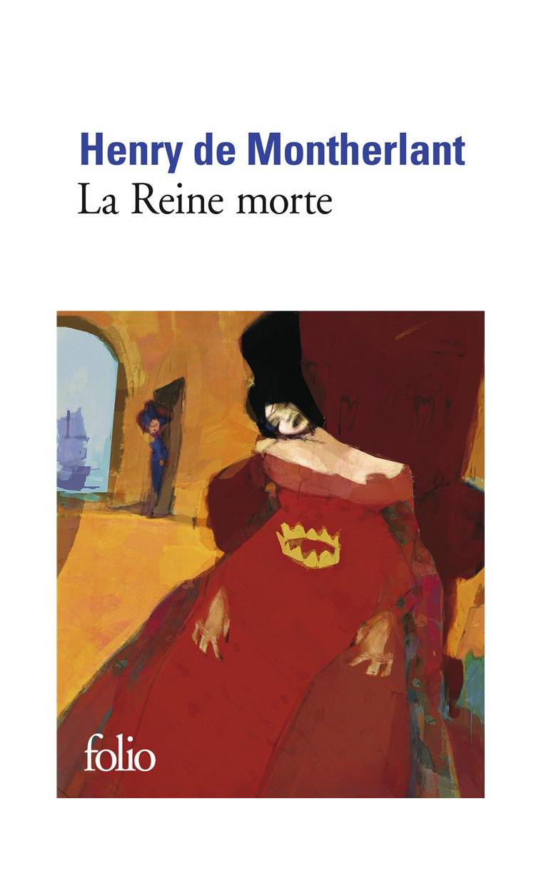 LA REINE MORTE - DRAME EN TROIS ACTES - MONTHERLANT HENRY DE - GALLIMARD