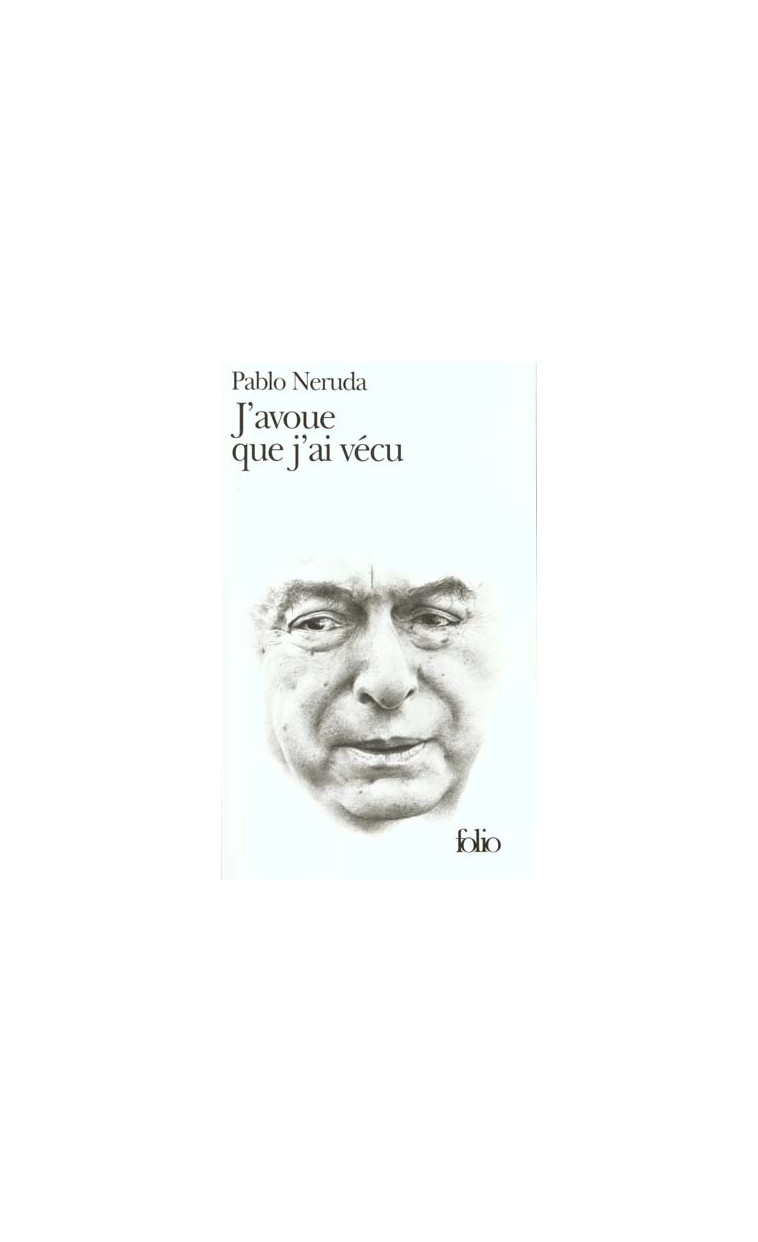 J'AVOUE QUE J'AI VECU - MEMOIRES - NERUDA PABLO - GALLIMARD