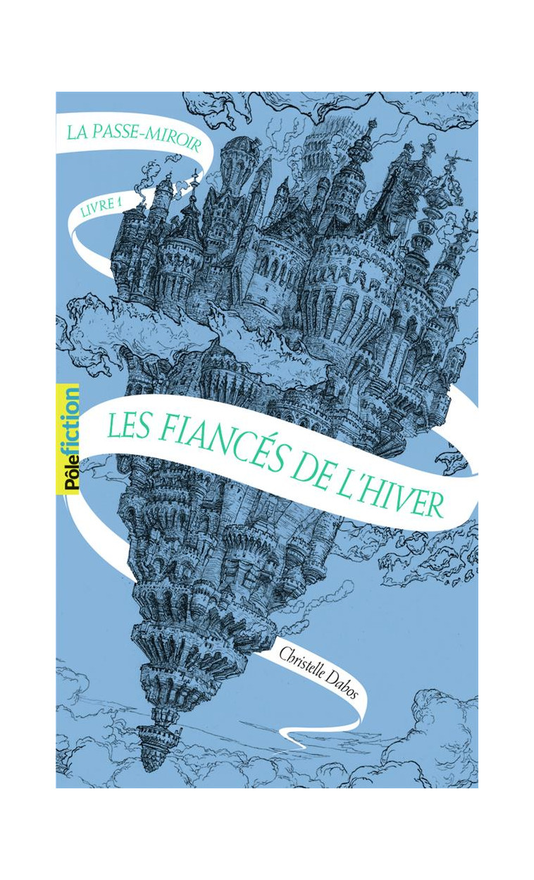 LA PASSE-MIROIR - VOL01 - LES FIANCES DE L'HIVER - DABOS CHRISTELLE - Gallimard-Jeunesse