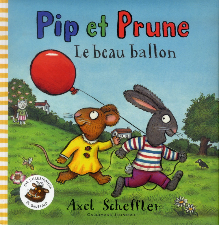 PIP ET PRUNE : LE BEAU BALLON - SCHEFFLER AXEL - GALLIMARD