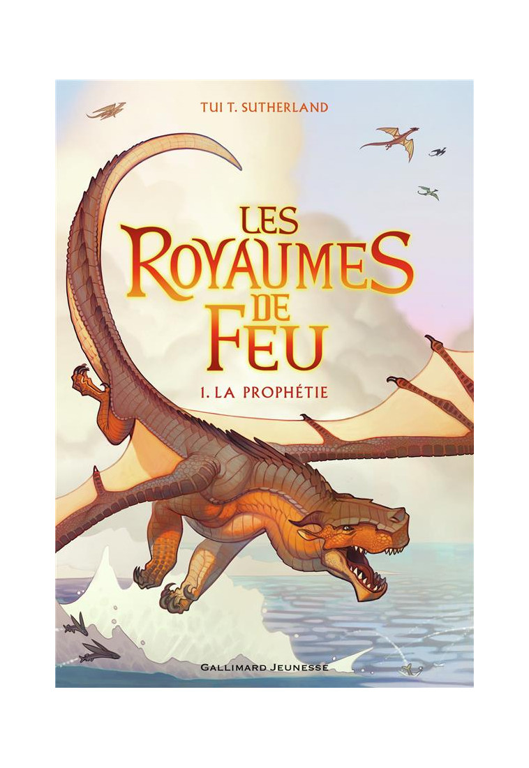 LES ROYAUMES DE FEU, 1 - LA PROPHETIE - SUTHERLAND TUI T. - Gallimard-Jeunesse