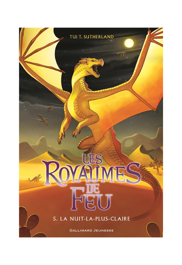 LES ROYAUMES DE FEU, 5 - LA NUIT-LA-PLUS-CLAIRE - SUTHERLAND TUI T. - Gallimard-Jeunesse