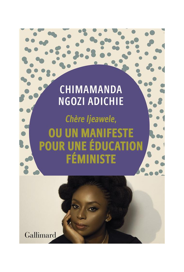 CHERE IJEAWELE, OU UN MANIFESTE POUR UNE EDUCATION FEMINISTE - ADICHIE C N. - Gallimard