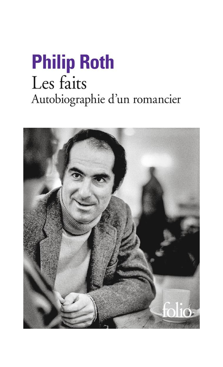 LES LIVRES DE ROTH - LES FAITS - AUTOBIOGRAPHIE D'UN ROMANCIER - ROTH PHILIP - GALLIMARD