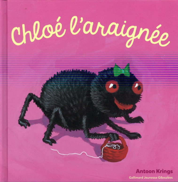 CHLOE L'ARAIGNEE - KRINGS ANTOON - Gallimard-Jeunesse Giboulées