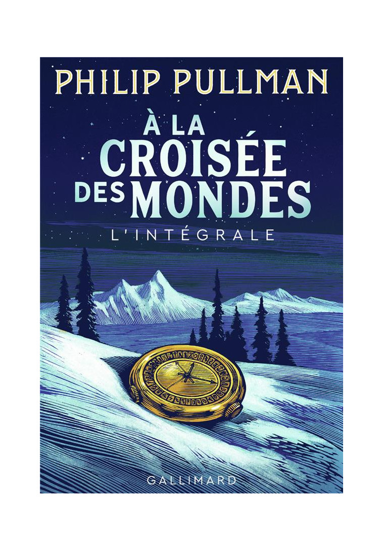 A LA CROISEE DES MONDES - L'INTEGRALE - PULLMAN PHILIP - Gallimard-Jeunesse