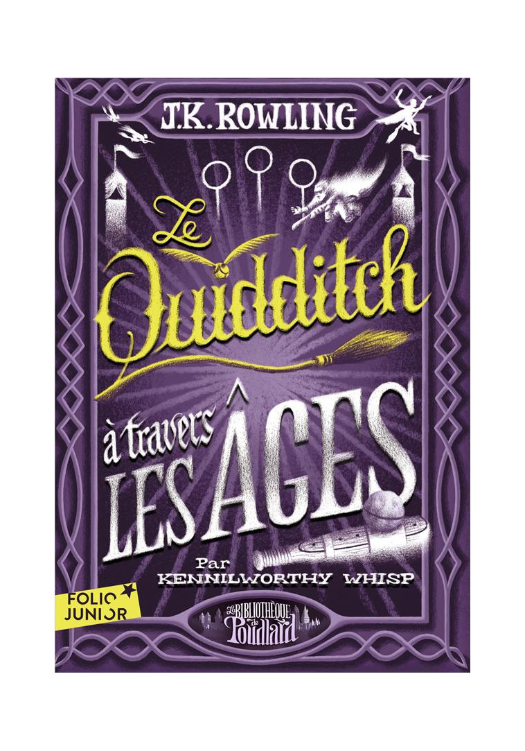 LE QUIDDITCH A TRAVERS LES AGES - ROWLING J.K. - GALLIMARD