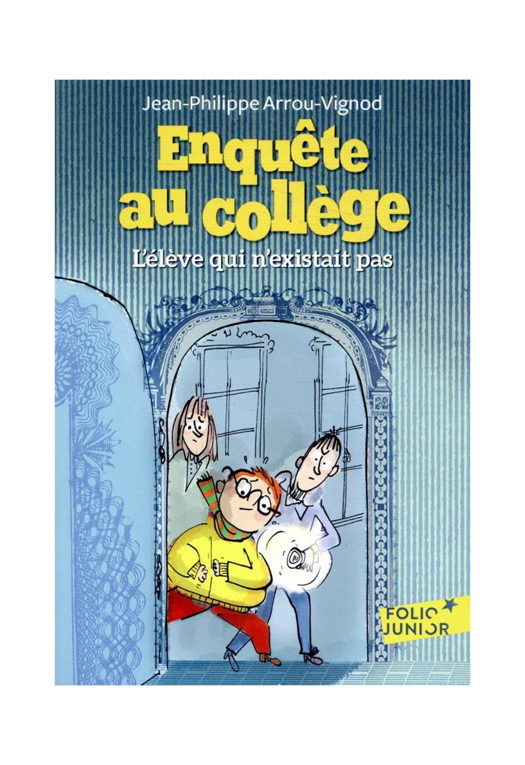 ENQUETE AU COLLEGE - T08 - L'ELEVE QUI N'EXISTAIT PAS - ARROU-VIGNOD/BLOCH - GALLIMARD