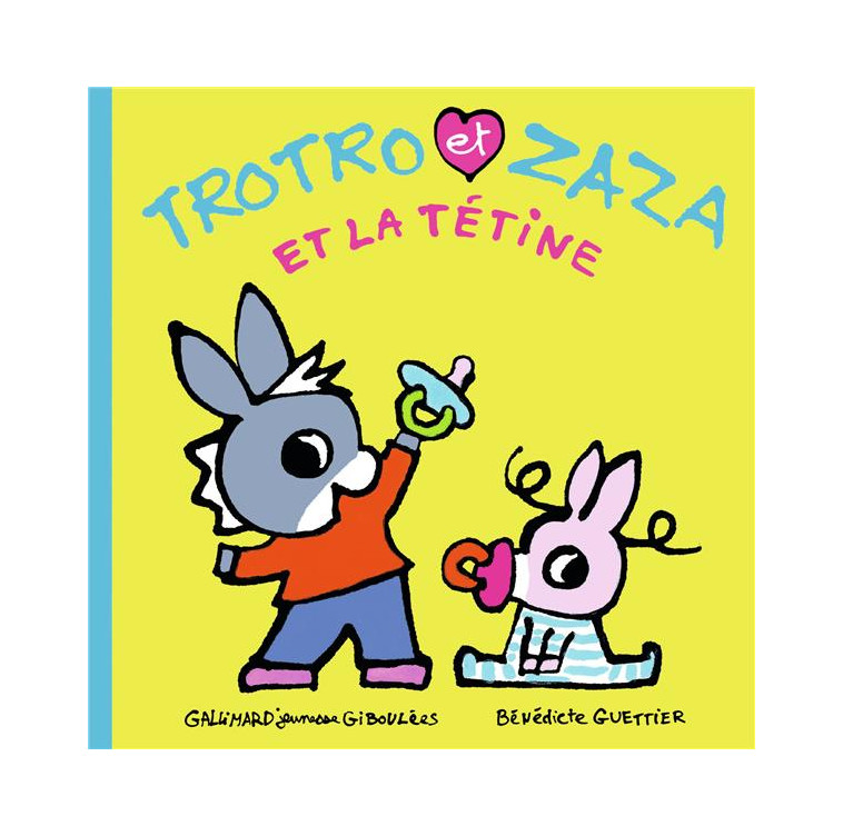 TROTRO ET ZAZA ET LA TETINE - GUETTIER BENEDICTE - GALLIMARD