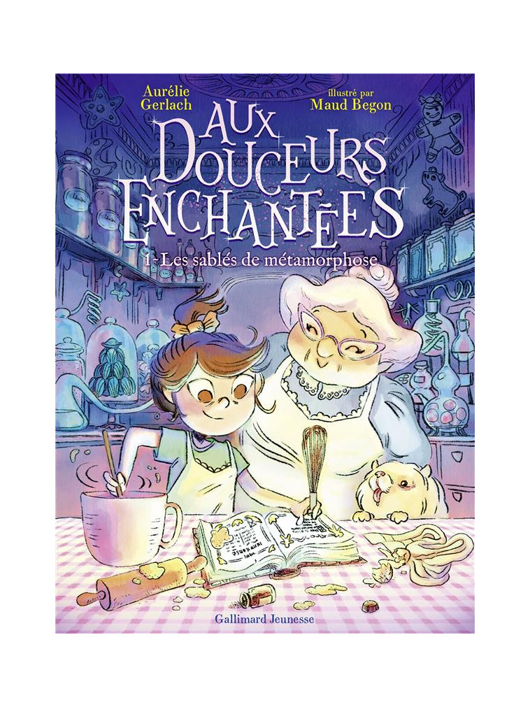 AUX DOUCEURS ENCHANTEES - VOL01 - LES SABLES DE METAMORPHOSE - GERLACH/BEGON - GALLIMARD