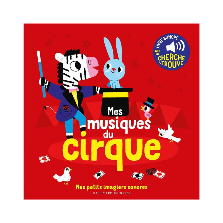 MES MUSIQUES DE CIRQUE - DES SONS A ECOUTER, DES IMAGES A REGARDER - BILLET - GALLIMARD