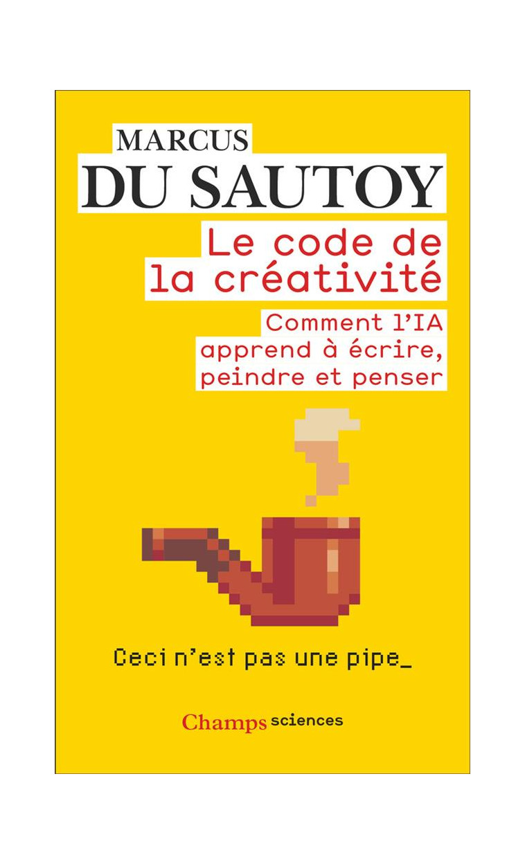 LE CODE DE LA CREATIVITE - COMMENT L'IA APPREND A ECRIRE, PEINDRE ET PENSER - DU SAUTOY MARCUS - FLAMMARION