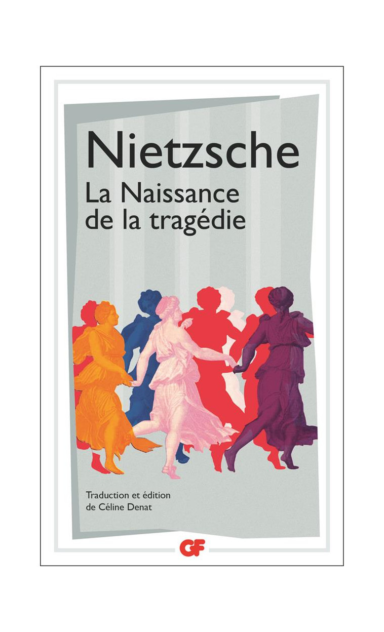 LA NAISSANCE DE LA TRAGEDIE - NIETZSCHE FRIEDRICH - FLAMMARION