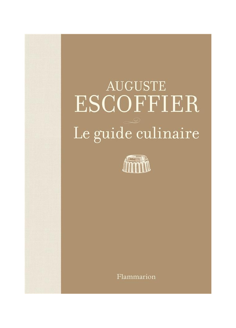 LE GUIDE CULINAIRE - ESCOFFIER AUGUSTE - FLAMMARION