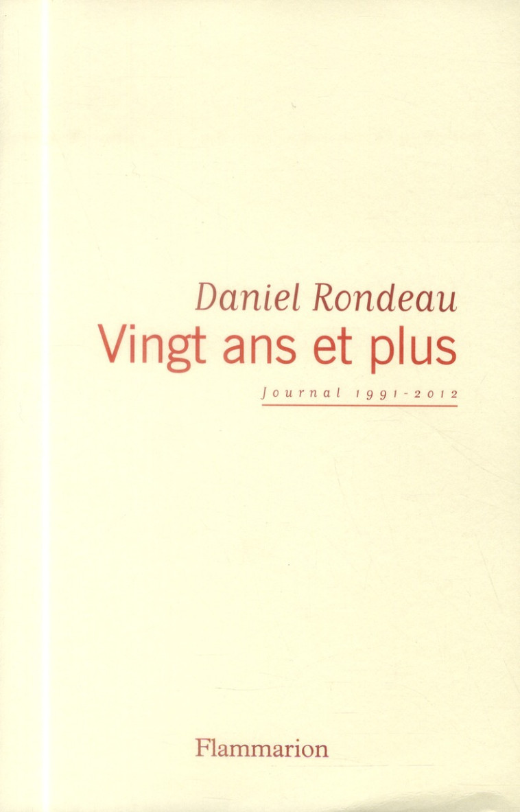 VINGT ANS ET PLUS - JOURNAL 1991-2012 - RONDEAU DANIEL - Flammarion