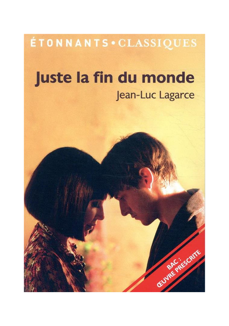 JUSTE LA FIN DU MONDE - BAC 2023 - PARCOURS CRISE PERSONNELLE, CRISE FAMILIALE - LAGARCE JEAN-LUC - FLAMMARION