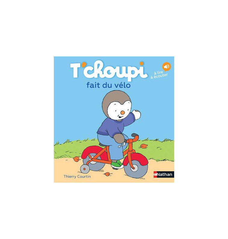 T'CHOUPI FAIT DU VELO - COURTIN THIERRY - Nathan Jeunesse