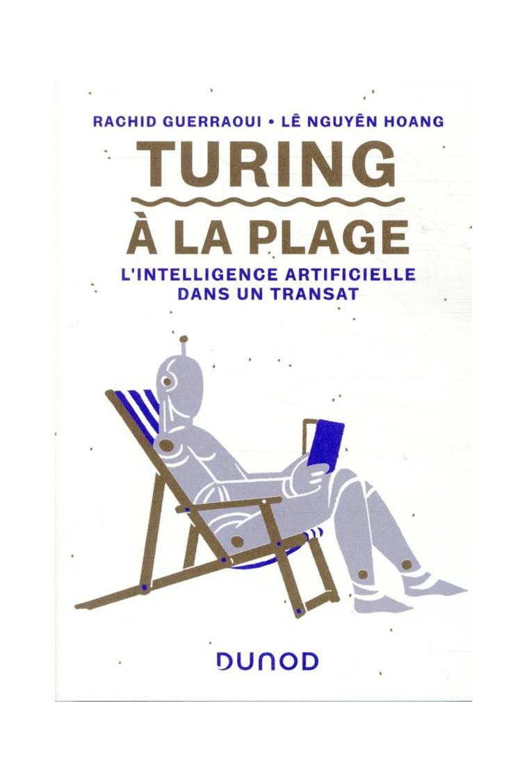 TURING A LA PLAGE - L'INTELLIGENCE ARTIFICIELLE DANS UN TRANSAT - GUERRAOUI - DUNOD