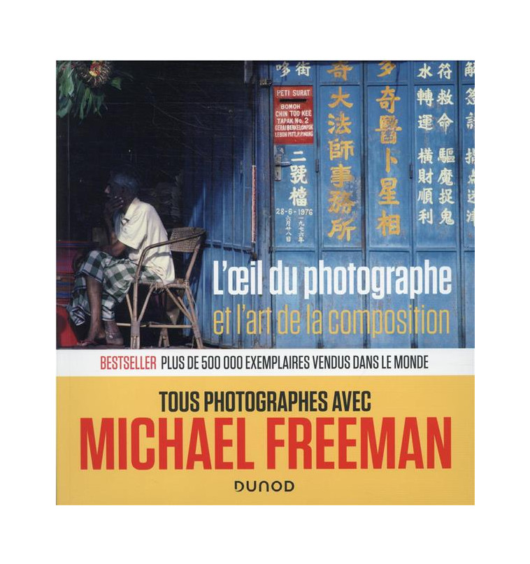 L'OEIL DU PHOTOGRAPHE ET L'ART DE LA COMPOSITION - FREEMAN MICHAEL - DUNOD