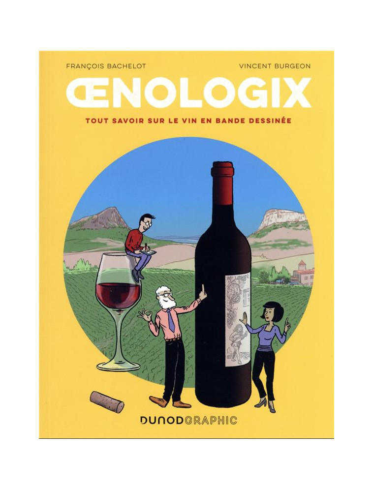 OENOLOGIX - TOUT SAVOIR SUR LE VIN EN BANDE DESSINEE - BACHELOT/BURGEON - DUNOD