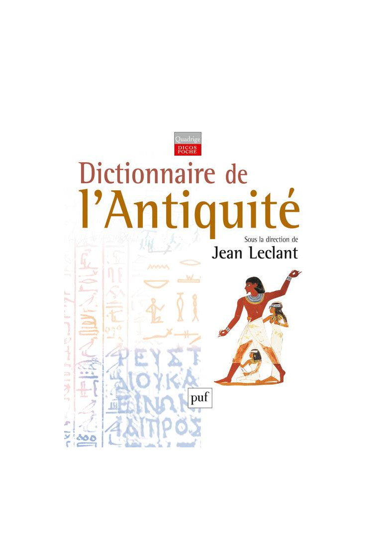 DICTIONNAIRE DE L'ANTIQUITE - LECLANT JEAN - PUF