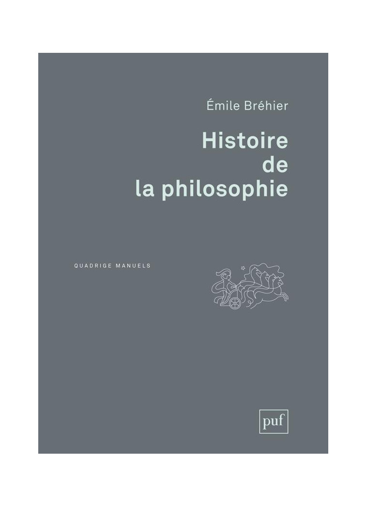 HISTOIRE DE LA PHILOSOPHIE - BREHIER EMILE - PUF