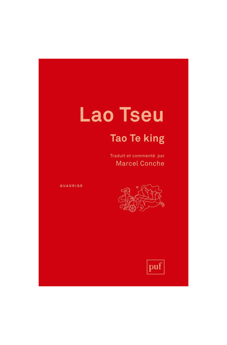 TAO TE KING - TRADUIT ET COMMENTE PAR MARCEL CONCHE - LAO TSEU - PUF