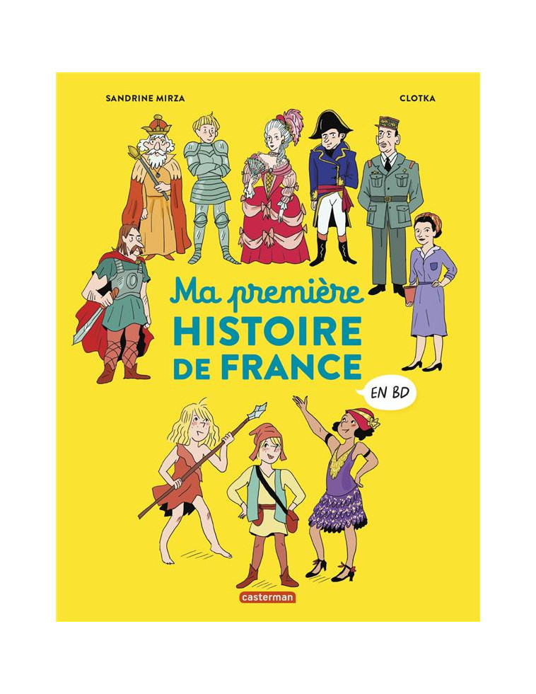 L'HISTOIRE DE FRANCE EN BD - MA PREMIERE HISTOIRE DE FRANCE EN BD - MIRZA/CLOTKA - CASTERMAN