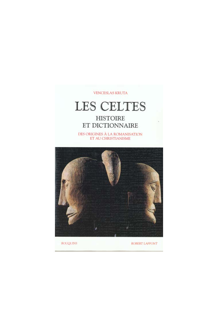 LES CELTES HISTOIRE ET DICTIONNAIRE - KRUTA VENCESLAS - ROBERT LAFFONT