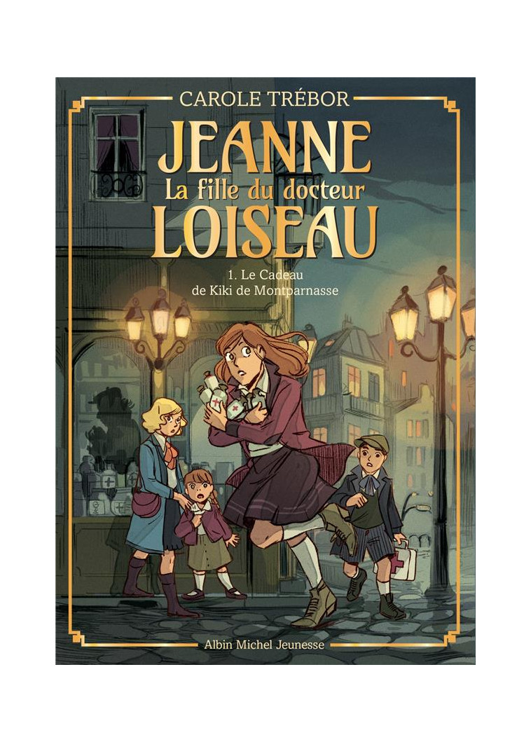 JEANNE, LA FILLE DU DOCTEUR LOISEAU - JEANNE T1 LE CADEAU DE KIKI DE MONTPARNASSE - JEANNE, LA FILLE - TREBOR CAROLE - ALBIN MICHEL