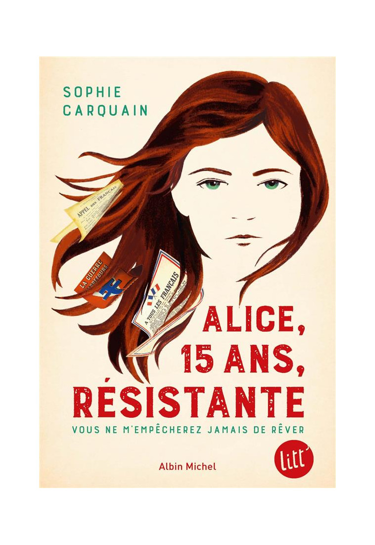 ALICE, 15 ANS, RESISTANTE - VOUS NE M'EMPECHEREZ JAMAIS DE REVER - CARQUAIN SOPHIE - ALBIN MICHEL