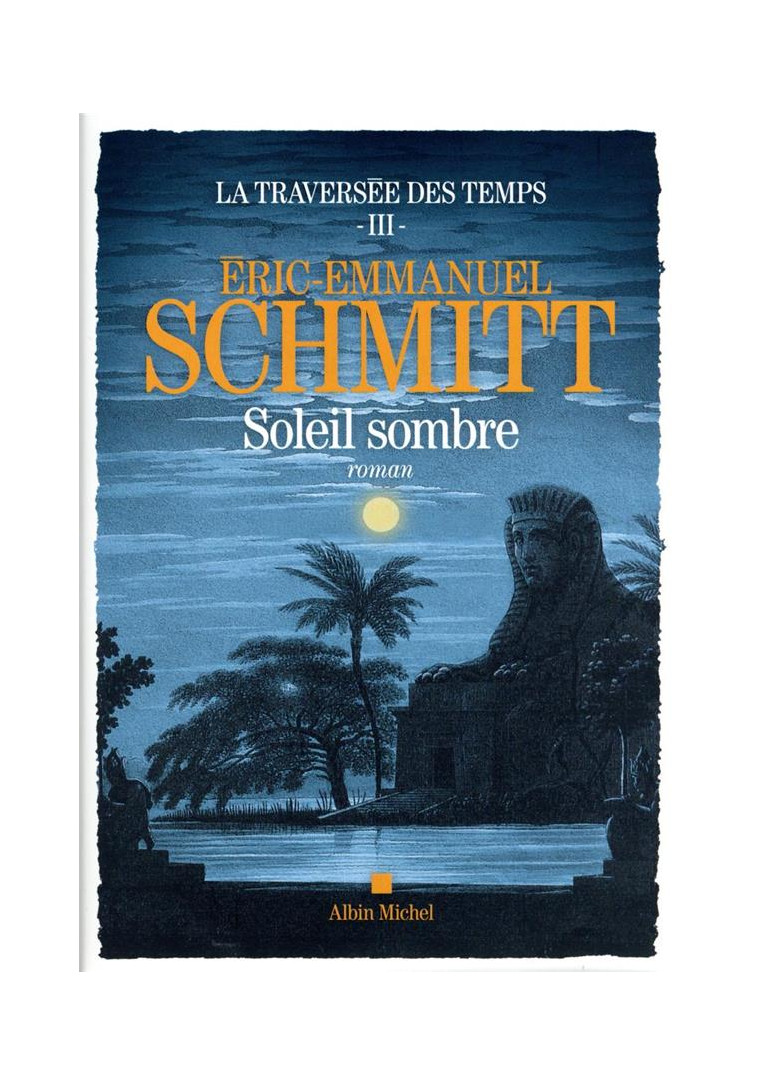 LA TRAVERSEE DES TEMPS - TOME 3 - SOLEIL SOMBRE - SCHMITT E-E. - ALBIN MICHEL