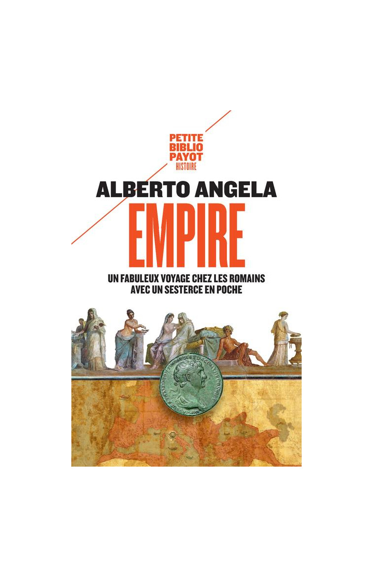 EMPIRE - UN FABULEUX VOYAGE CHEZ LES ROMAINS AVEC UN SESTERCE EN POCHE - ANGELA ALBERTO - PAYOT POCHE