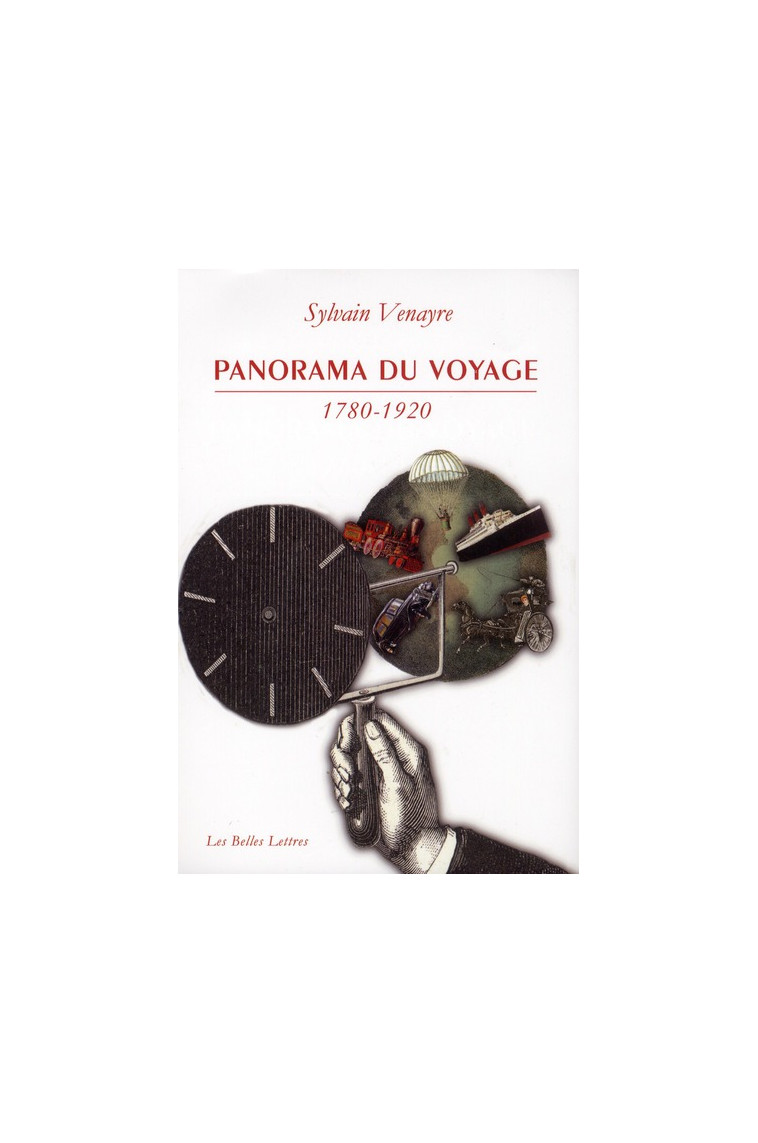 PANORAMA DU VOYAGE (1780-1920) - MOTS, FIGURES, PRATIQUES - VENAYRE SYLVAIN - BELLES LETTRES