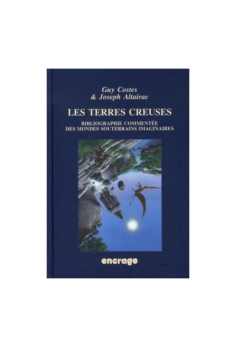 LES TERRES CREUSES - BIBLIOGRAPHIE COMMENTEE DES MONDES SOUTERRAINS IMAGINAIRES - COSTES/ALTAIRAC - BELLES LETTRES