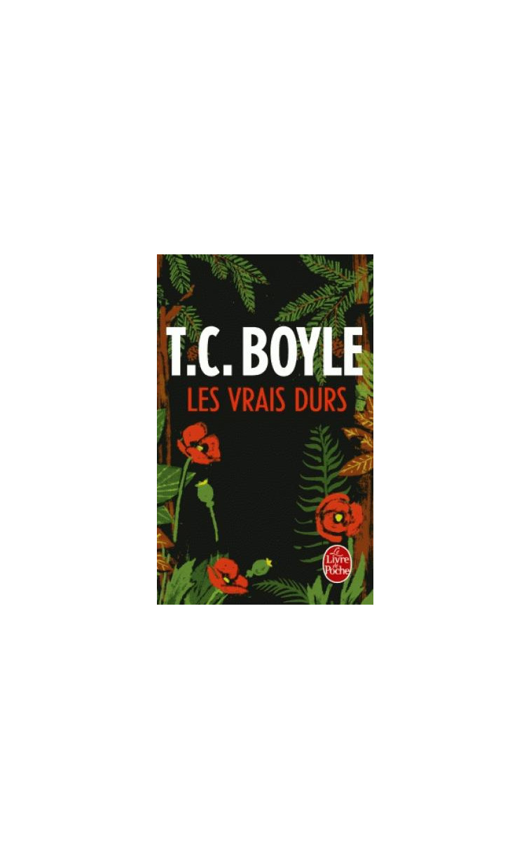 LES VRAIS DURS - BOYLE T.C. - Le Livre de poche