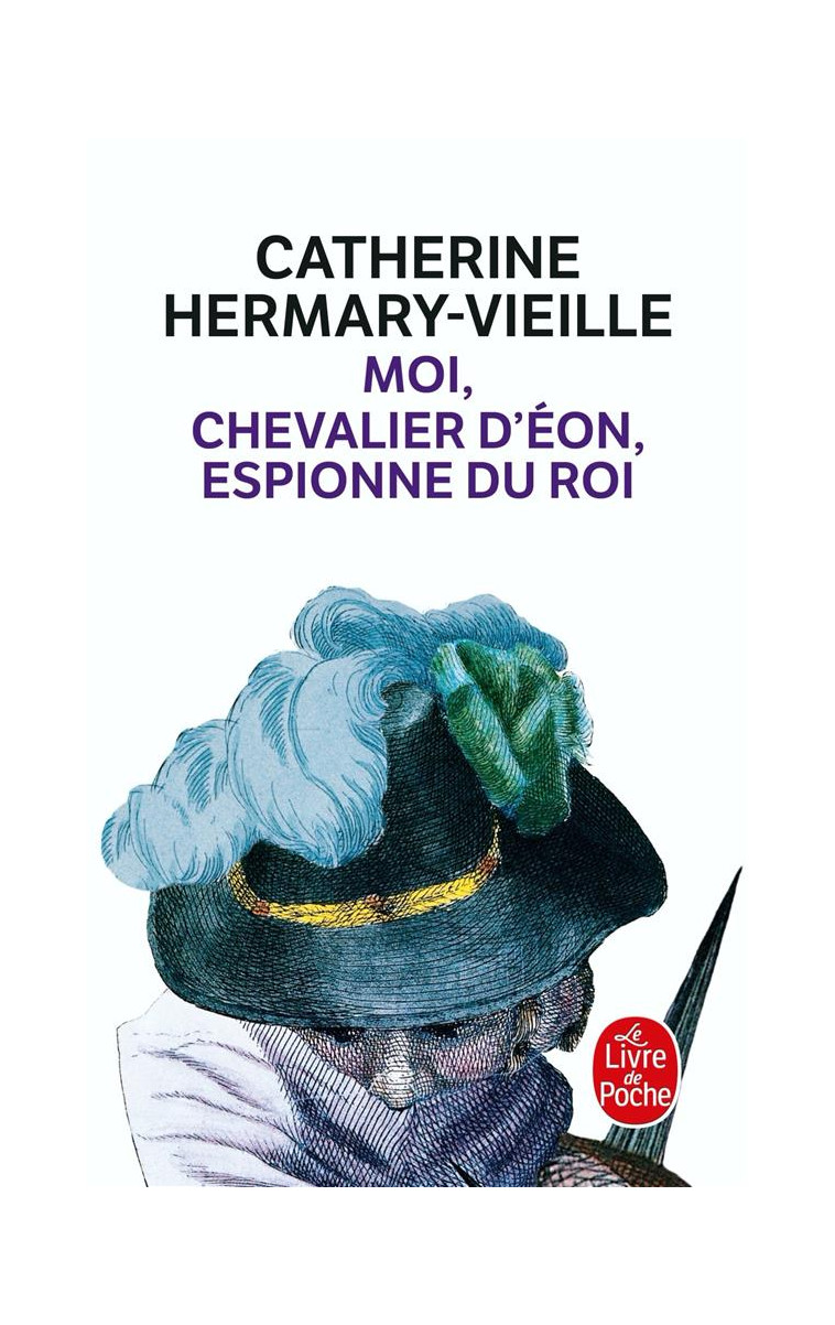 MOI, CHEVALIER D'EON, ESPIONNE DU ROI - HERMARY-VIEILLE C. - LGF/Livre de Poche