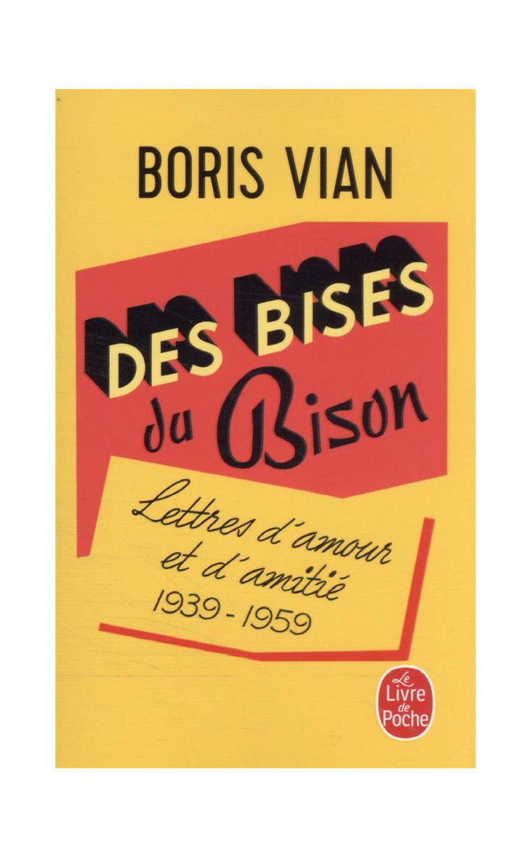 DES BISES DU BISON - LETTRES D'AMOUR, 1939-1959 - VIAN BORIS - LGF/Livre de Poche