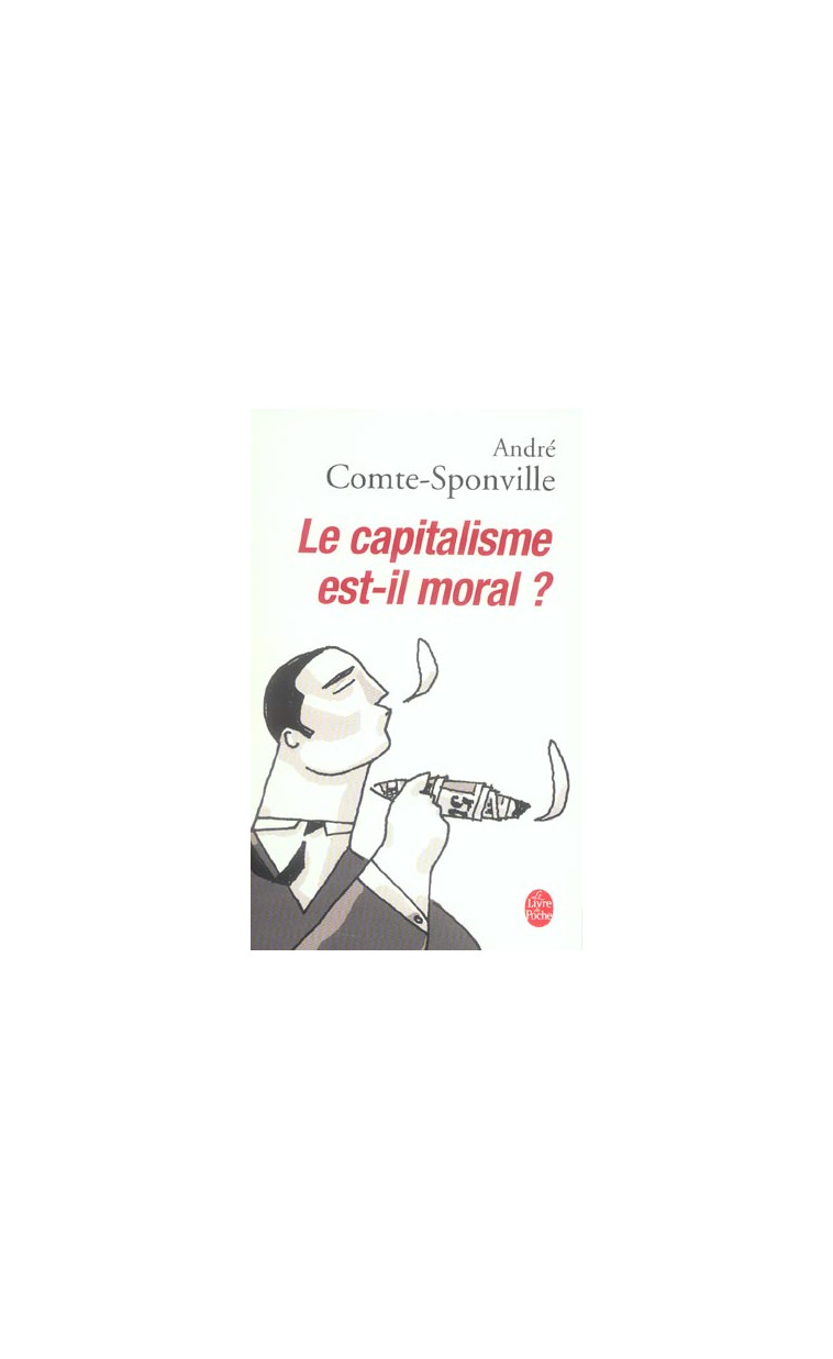 LE CAPITALISME EST-IL MORAL ? - COMTE-SPONVILLE A. - LGF/Livre de Poche