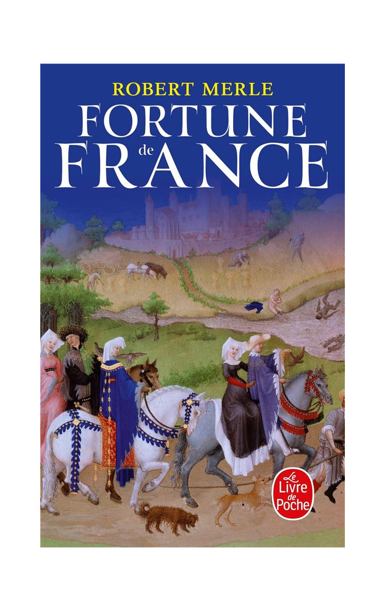 FORTUNE DE FRANCE (FORTUNE DE FRANCE , TOME 1) - MERLE ROBERT - LGF/Livre de Poche