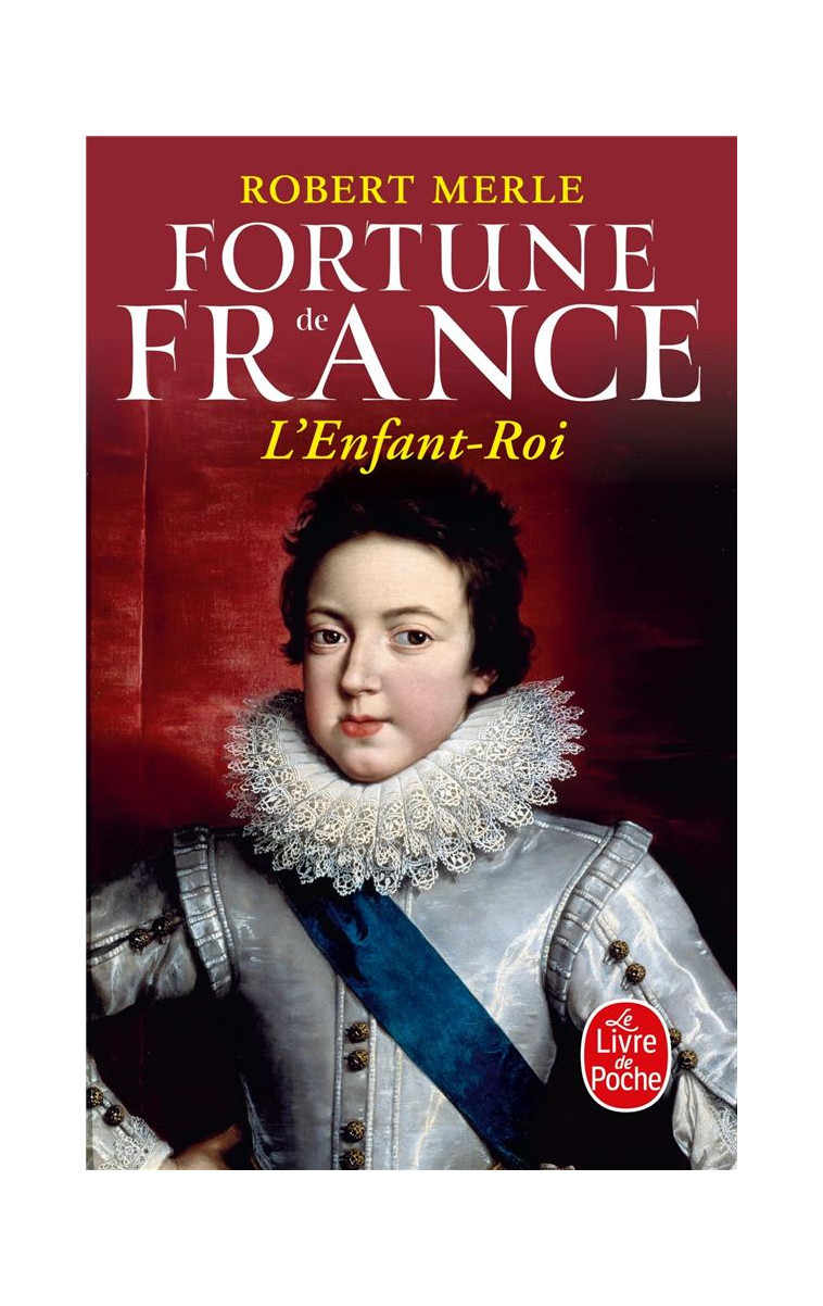 L'ENFANT ROI (FORTUNE DE FRANCE, TOME 8) - MERLE ROBERT - LGF/Livre de Poche