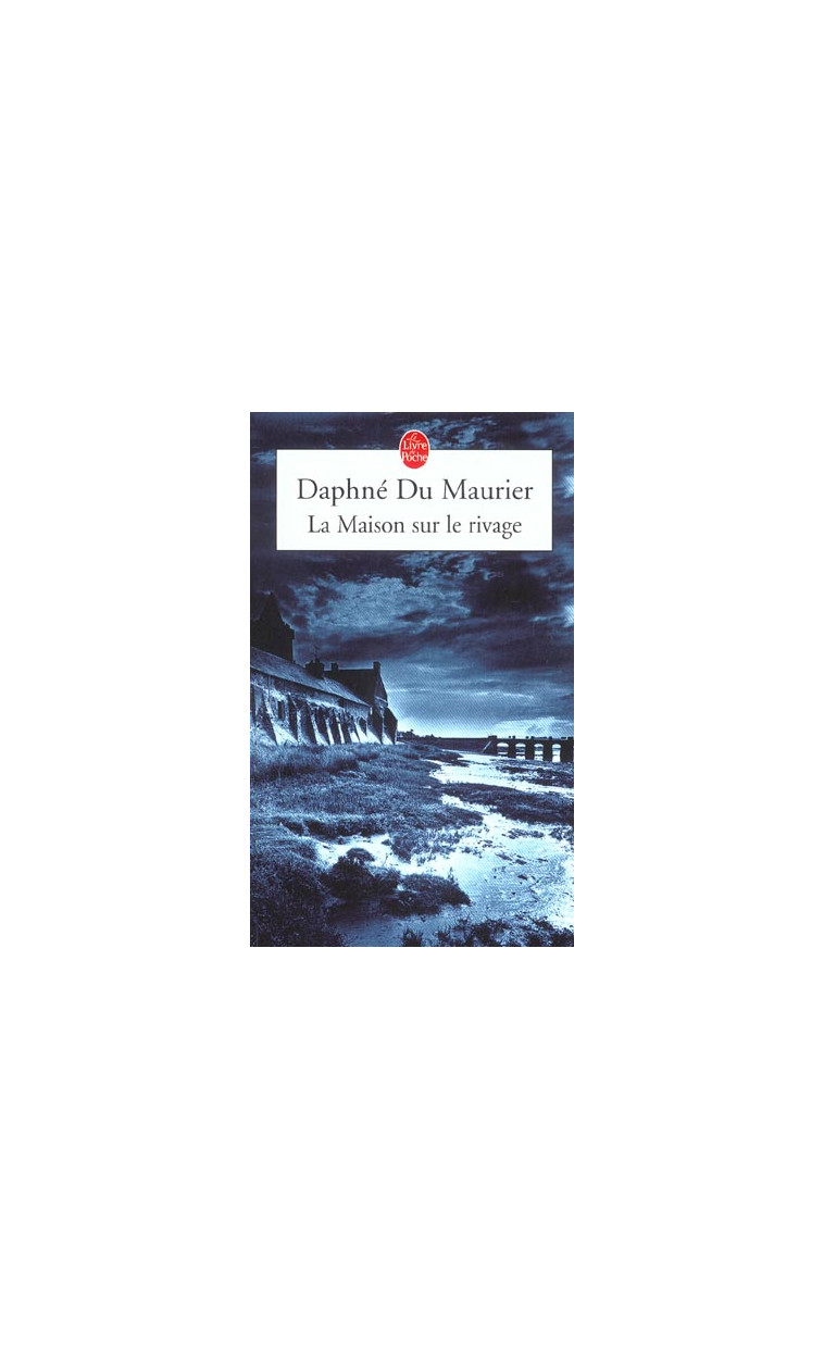 LA MAISON SUR LE RIVAGE - DU MAURIER DAPHNE - LGF/Livre de Poche