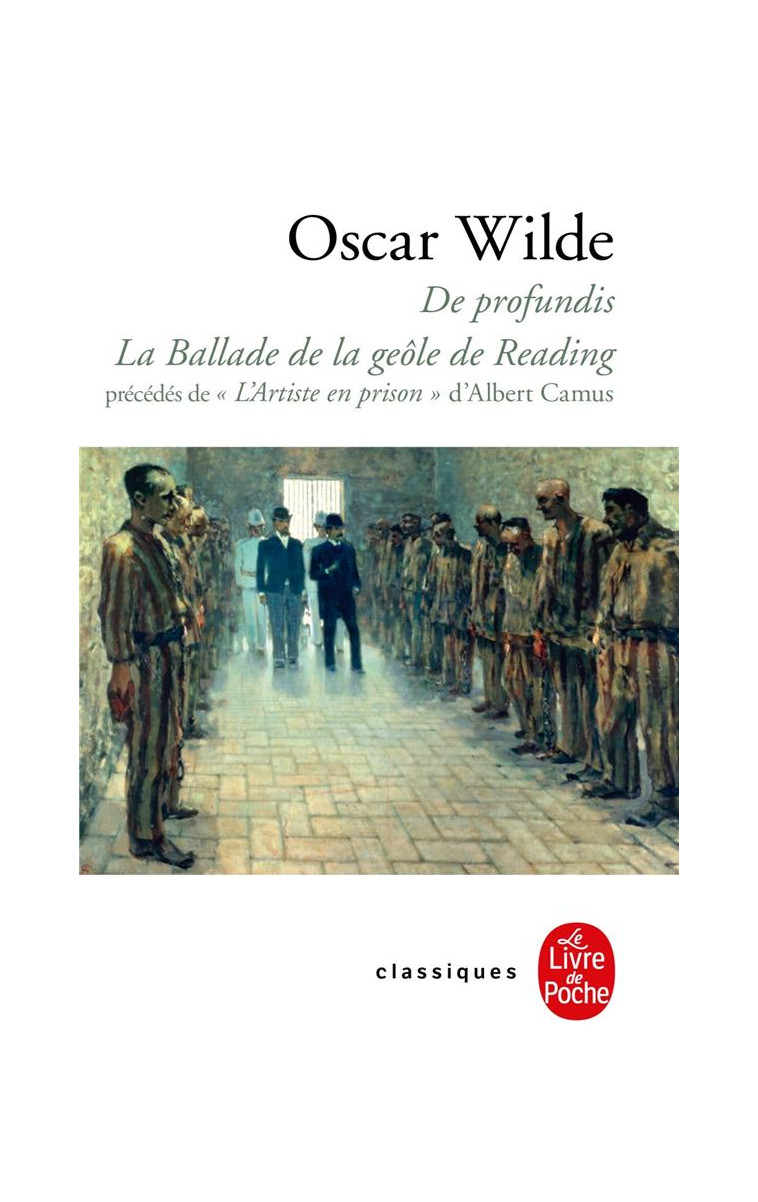 LA BALLADE DE LA GEOLE DE READING, DE PROFUNDIS - PRECEDES DE  L'ARTISTE EN PRISON  D'ALBERT CAMUS - WILDE OSCAR - LGF/Livre de Poche