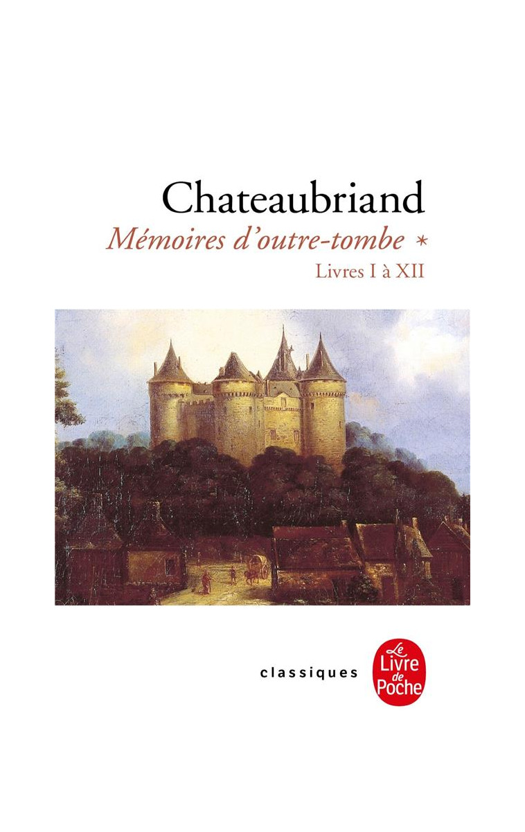 MEMOIRES D'OUTRE-TOMBE - MEMOIRES D'OUTRE TOMBE (TOME 1) - LIVRES I A XII - CHATEAUBRIAND F-R. - LGF/Livre de Poche