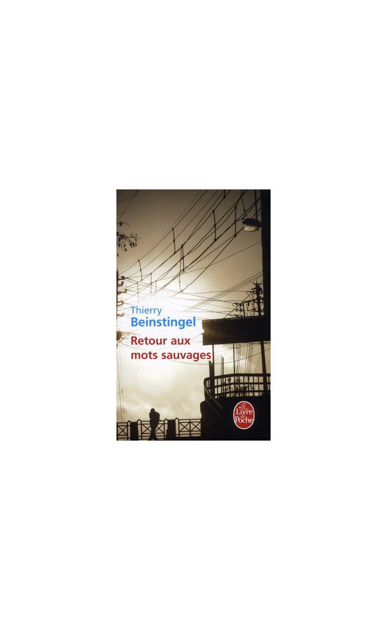 RETOUR AUX MOTS SAUVAGES - BEINSTINGEL THIERRY - LGF/Livre de Poche