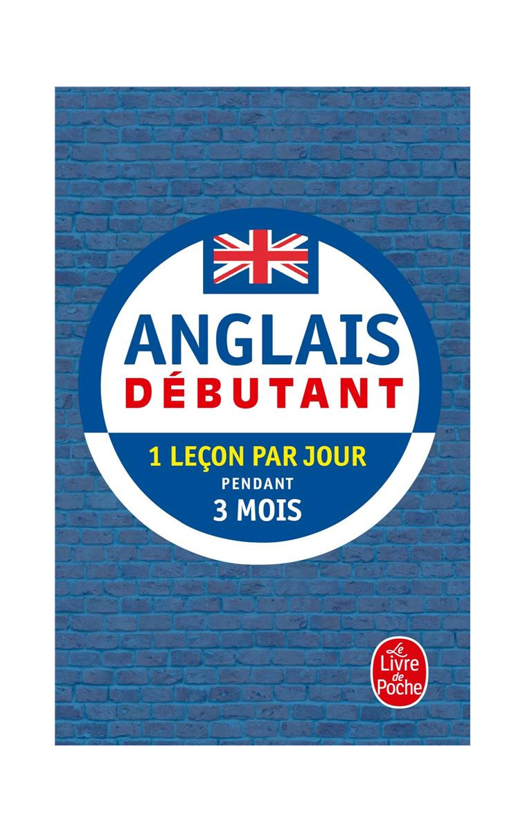 ANGLAIS - DEBUTANT - NOUVELLE EDITION (LIVRE SEUL) - DEVENEZ COMPLETEMENT AUTONOME EN 3 MOIS (METHOD - GALLEGO/O'NEIL/WARD - LGF/Livre de Poche