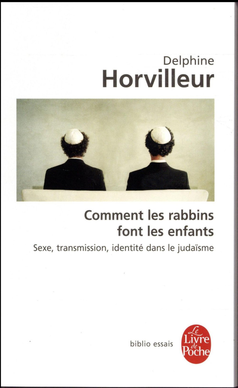 COMMENT LES RABBINS FONT-ILS LES ENFANTS? - HORVILLEUR DELPHINE - LGF/Livre de Poche