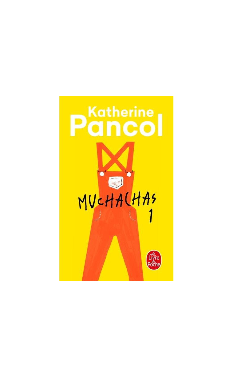 MUCHACHAS (TOME 1) - PANCOL KATHERINE - Le Livre de poche